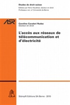 Caroline Cavaleri Rudaz - L' accès aux réseaux de télécommunication et d'électricité (f. d. Schweiz)