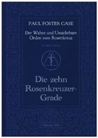 Paul Foster Case, Paul Foster Case - Der wahre und unsichtbare Orden vom Rosenkranz - 2: Der Wahre und Unsichtbare Orden vom Rosenkreuz / Die zehn Rosenkreuzer-Grade