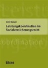Ueli Kieser - Leistungskoordination im Sozialversicherungsrecht