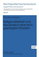 Katharina Knüppel - Religionsfreiheit und Apostasie in islamisch geprägten Staaten