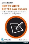 Steve Foster - How to Write Better Law Essays:Tools and Techniques for Success in Exams and Assignments