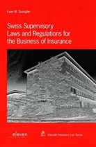 Evan M Spangler, Evan M. Spangler - Swiss Supervisory Laws and Regulations for the Business of Insurance