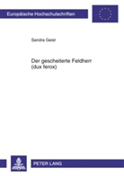 Sandra Geist - Der gescheiterte Feldherr (dux ferox)