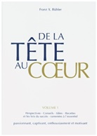Franz X Buhler, Franz X. Bühler, Pierre Bühler - De la tête au coeur. Vol.1