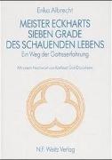Erika Albrecht - Meister Eckharts sieben Grade des schauenden Lebens - Ein Weg der Gotteserfahrung. Nachw. v. Karlfried Graf Dürckheim