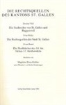 Magdalen Bless-Grabher - Rechtsquellen des Kanton St. Gallen / Die Stadtrechte von St. Gallen und Rapperwil / Die Rechtsquellen der Stadt St. Gallen / Die Stadtbücher des 14. bis frühen 17. Jahrhunderts