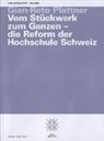 Gian-Reto Plattner - Vom Stückwerk zum Ganzen - die Reform der Hochschule Schweiz