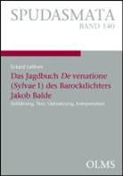 Eckard Lefèvre - Das Jagdbuch De venatione (Sylvae 1) des Barockdichters Jakob Balde