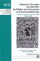 Matthias Asche, Anton Schindling - Dänemark, Norwegen und Schweden im Zeitalter der Reformation und Konfessionalisierung.