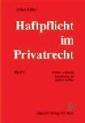Alfred Keller - Haftpflicht im Privatrecht - Bd. 1: Haftpflicht im Privatrecht