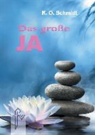 K O Schmidt, K. O. Schmidt, Karl O Schmidt, Karl O. Schmidt - Das grosse Ja