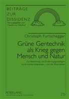 Christoph Furtschegger - Grüne Gentechnik als Krieg gegen Mensch und Natur