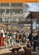 Margret Ribbert - Auf Basler Köpfen Kulturgeschichtliche Aspekte von Hüten, Hauben, Mützen