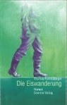 Thomas Röthlisberger - Die Eiswanderung