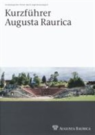 Barbara Pfäffli, Markus Schaub, Susanne Schenker - Kurzführer Augusta Raurica