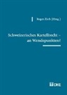 Roger Zäch - Schweizerisches Kartellrecht – an Wendepunkten?