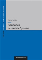 Bernd Schulze - Sportarten als soziale Systeme
