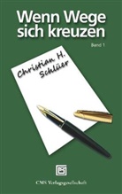 Christian Schlüer, Christian H. Schlüer - Wenn Wege sich kreuzen, 2 Teile. Bd.1