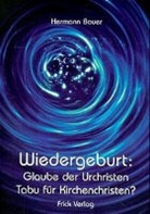 Hermann Bauer - Wiedergeburt: Glaube der Urchristen - Tabu für Kirchenchristen?