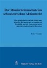 Peter V Kunz, Peter V. Kunz - Der Minderheitenschutz im Schweizerischen Aktienrecht
