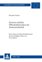 Elisabeth Strebel - Grenzen medialer Öffentlichkeitsarbeit der Staatsanwaltschaft