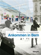 Bernhar Giger, Bernhard Giger, Hansueli Trachsel - Ankommen in Bern