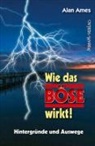 Alan Ames - Wie das Böse wirkt!