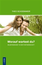 Theo Schoenaker - Worauf wartest Du?