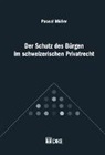 Pascal Müller - Der Schutz des Bürgen im schweizerischen Privatrecht