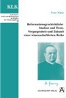 Peter Walter - Reformationsgeschichtliche Studien und Texte