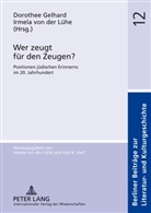 Dorothee Gelhard, Irmela von der Lühe - Wer zeugt für den Zeugen?