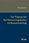 Philipp Laube - Die Tragung der Nachbesserungskosten im Bauwerkvertrag