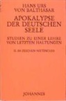 Hans K von Balthasar, Hans K. von Balthasar, Hans Urs von Balthasar - Apokalypse der deutschen Seele. Studie zu einer Lehre von den letzten Dingen