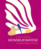 Annemari van Haeringen, Annemarie van Haeringen, Annemari van Haeringen, Annemarie van Haeringen, Rolf Erdorf - Monsieur Matisse und seine fliegende Schere