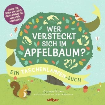 Carron Brown, Alyssa Nassner, Alyssa Nassner, Antje Kuhlmeier - Wer versteckt sich im Apfelbaum? Ein Taschenlampen-Buch