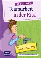 Redaktionsteam Don Bosco Medien, Redaktionsteam Don Bosco Medien, Redaktionsteam Don Bosco Medien, Redaktionstea Don Bosco, Redaktionstea Don Bosco Medien, Redaktionsteam Don Bosco Medien - So geht das! Teamarbeit in der Kita, m. 1 Beilage