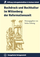 Stefa Oehmig, Stefan Oehmig - Buchdruck und Buchkultur im Wittenberg der Reformationszeit