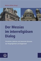 Marku Witte, Markus Witte - Der Messias im interreligiösen Dialog