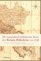 Hans-Martin Arnoldt, Kirsti Casemir, Kirstin Casemir, Christiane Drewes, Hoffmann, Christian Hoffmann... - Die topographisch-militärische Karte des Bistums Hildesheim von 1798