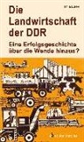 Tanja Busse - Die Landwirtschaft der DDR