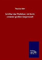 Theodor Birt - Schiller der Politiker, im Licht unserer großen Gegenwart