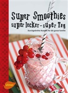 Susanne Schanz - Super Smoothies, super lecker, super Tag
