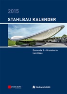Ulrike Kuhlmann, Ulrik Kuhlmann, Ulrike Kuhlmann, Ulrik Kuhlmann (Prof. Dr.-Ing.), Ulrike Kuhlmann (Prof. Dr.-Ing.) - Stahlbau-Kalender - 1: Stahlbau-Kalender 2015