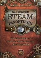 Ale Jahnke, Alex Jahnke, Clara Lina Wirz - Das große Steampanoptikum