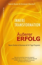 Astrid-Beat Oberdorf, Astrid-Beate Oberdorf, Christoph Oberdorf - Innere Transformation - Äußerer Erfolg