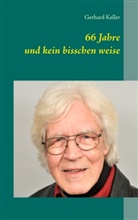 Gerhard Keller - 66 Jahre und kein bisschen weise