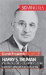 50 minutes, 50minutes, Xavie De Weirt, Xavier De Weirt, 50 minutes, Xavier de Weirt - Harry S. Truman et la fin de la Seconde Guerre mondiale