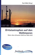 Pau Nilok, Paul Nilok - Öl-Katastrophen auf den Weltmeeren