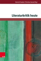 Gansel, Gansel, Christin Gansel, Christina Gansel, Kaulen, Heinric Kaulen... - Literaturkritik heute