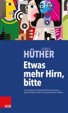 Gerald Hüther - Etwas mehr Hirn, bitte!